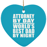 Attorney By Day World's Best Dad By Night - Heart Ornament