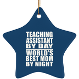 Teaching Assistant By Day World's Best Mom By Night - Star Ornament