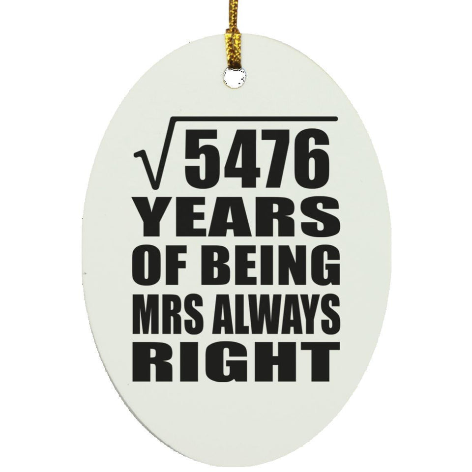 74th Anniversary Square Root of 5476 Years Mrs Always Right - Oval Ornament