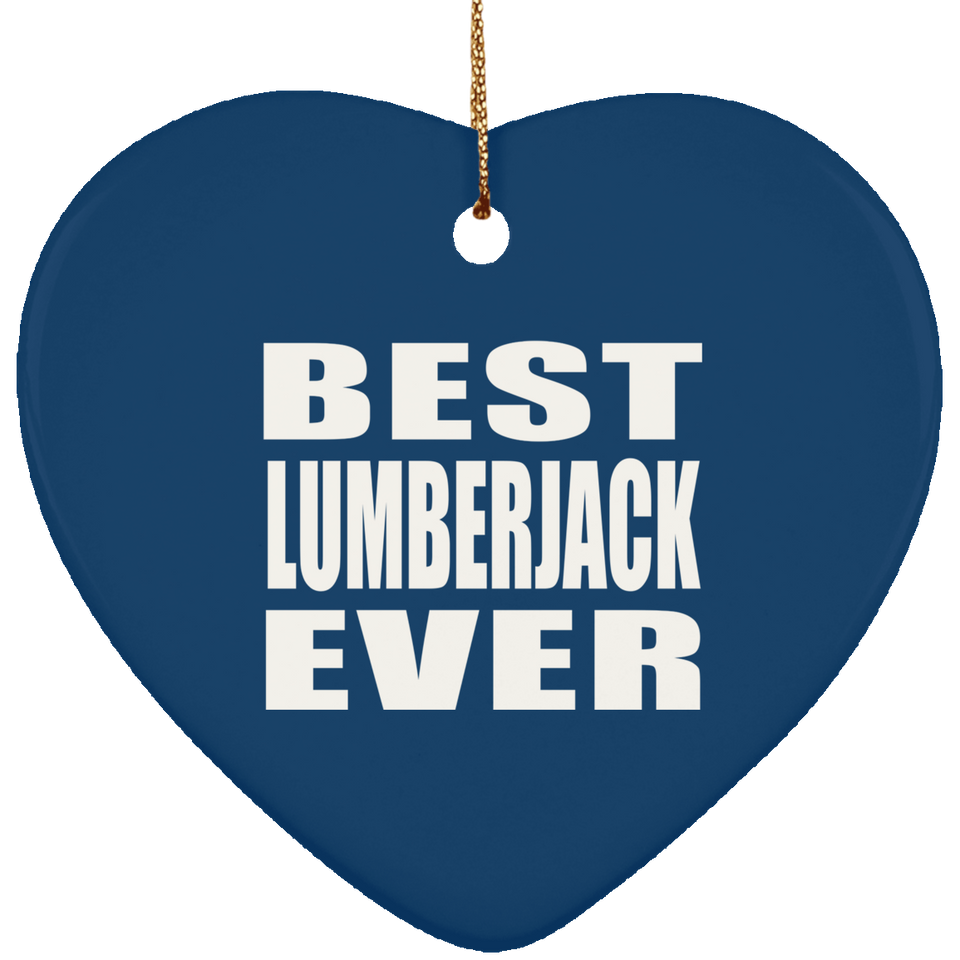 Best Lumberjack Ever - Heart Ornament