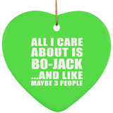 All I Care About Is Bo-Jack - Heart Ornament