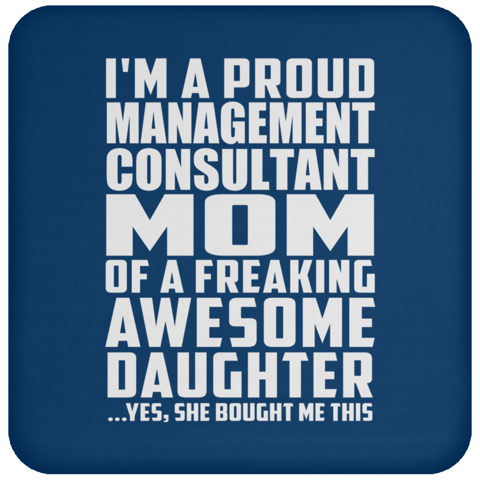 Proud Management Consultant Mom Of Awesome Daughter - Drink Coaster