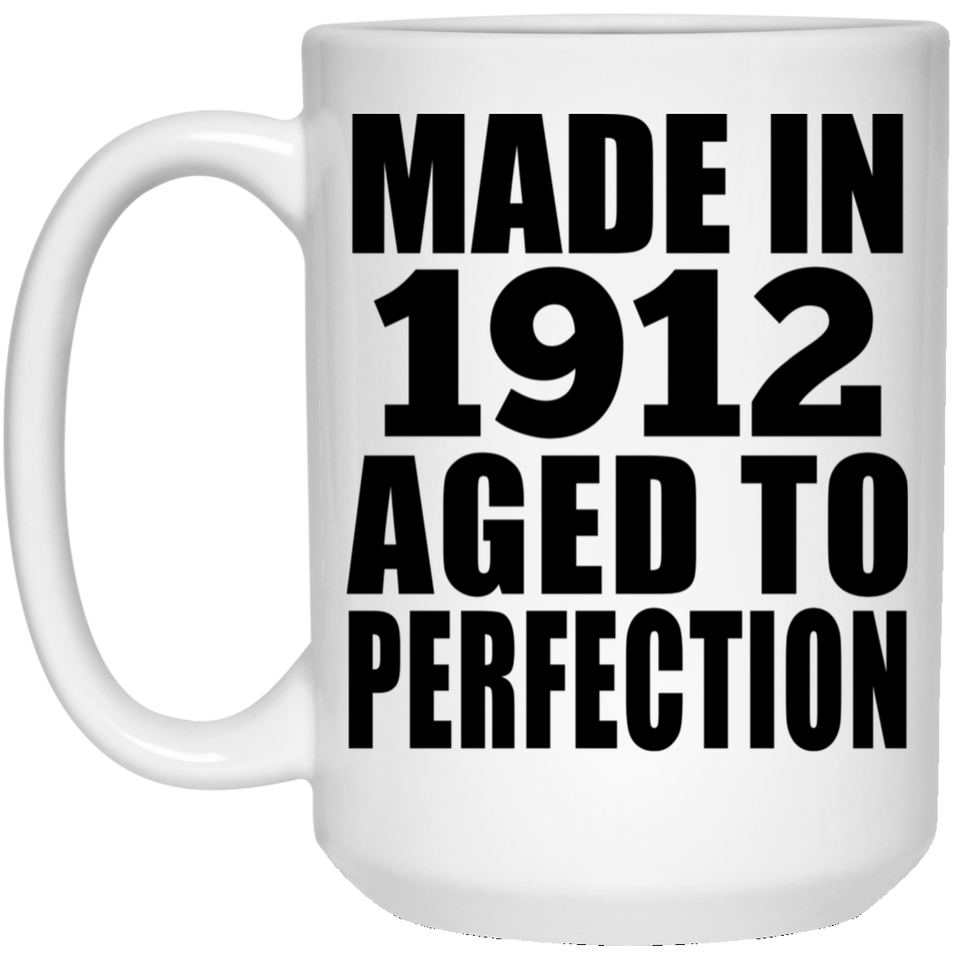 112th Birthday Made In 1912 Aged To Perfection - 15oz Coffee Mug