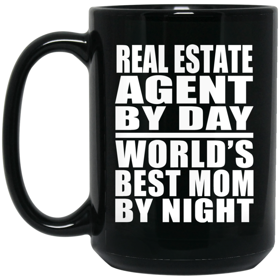 Real Estate Agent By Day World's Best Mom By Night - 15 Oz Coffee Mug Black