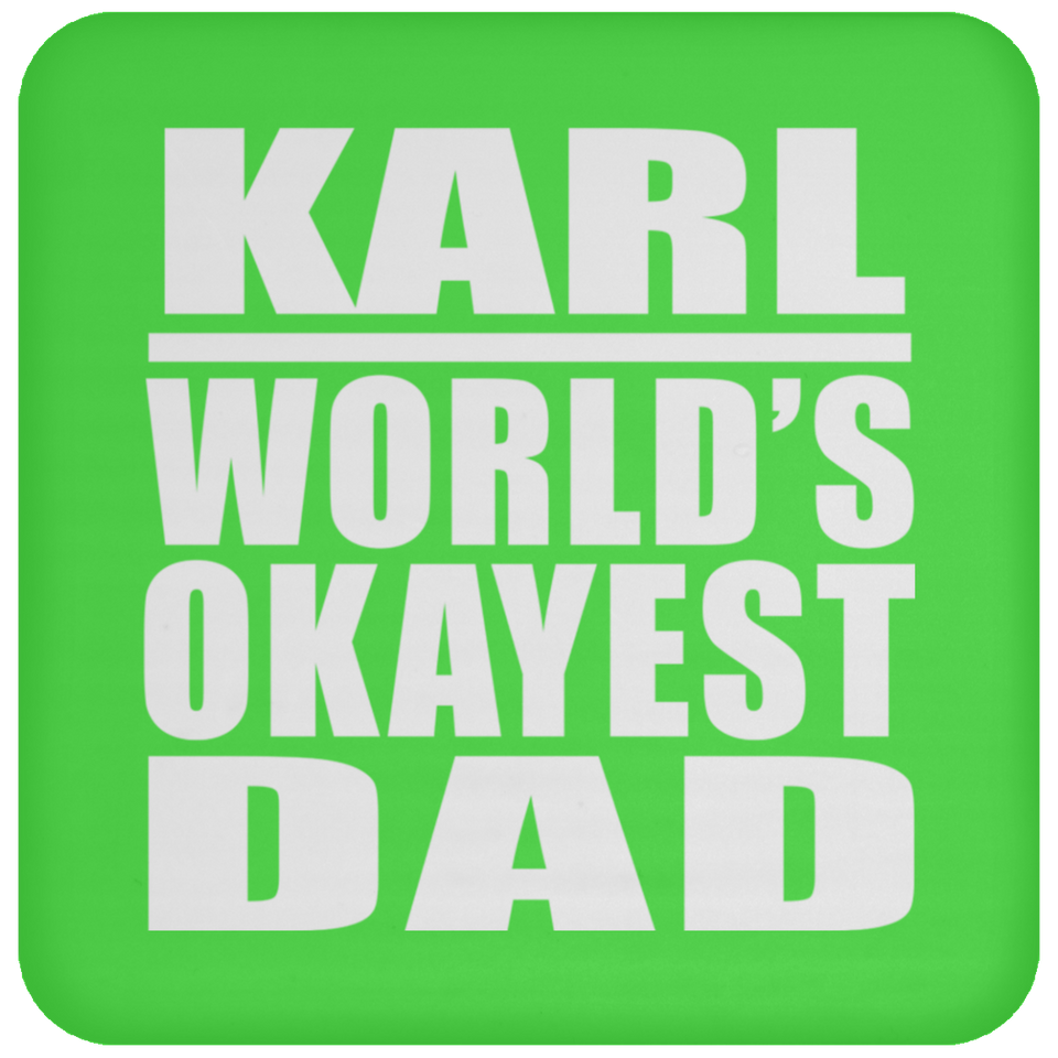 Karl World's Okayest Dad - Drink Coaster