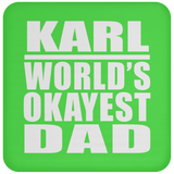Karl World's Okayest Dad - Drink Coaster