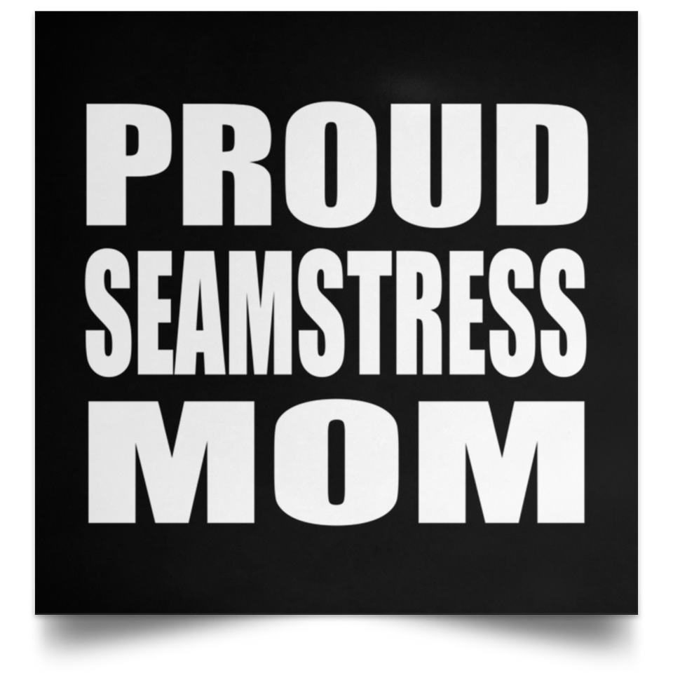 Proud Seamstress Mom - Poster Square