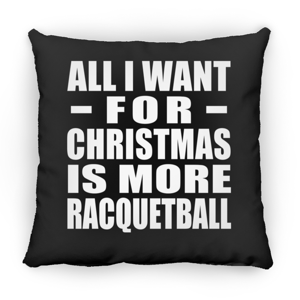 All I Want For Christmas Is More Racquetball - Throw Pillow Black