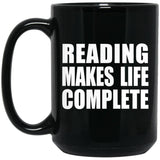 Reading Makes Life Complete - 15oz Coffee Mug Black