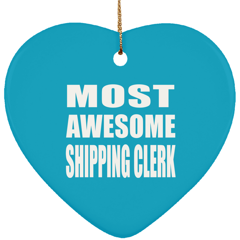 Most Awesome Shipping Clerk - Heart Ornament