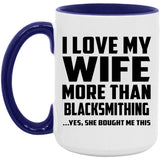 I Love My Wife More Than Blacksmithing - 15oz Accent Mug Purple