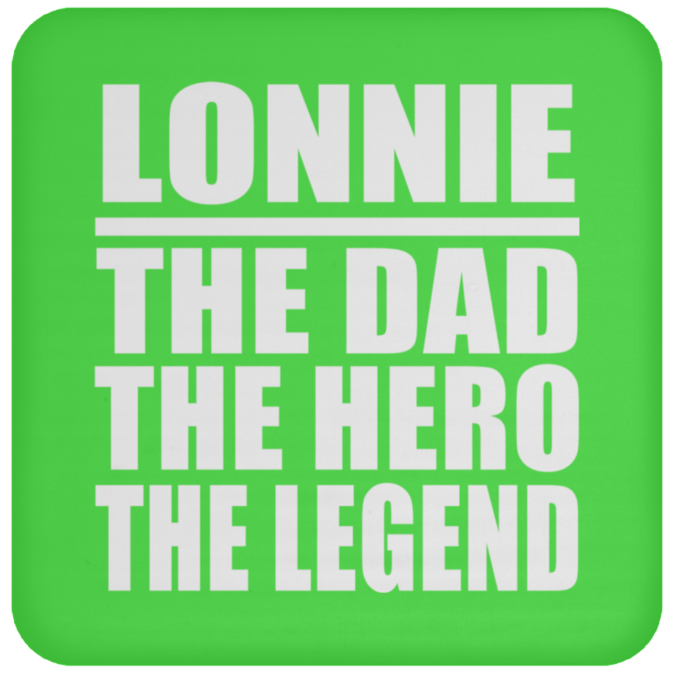 Lonnie The Dad The Hero The Legend - Drink Coaster