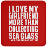 I Love My Girlfriend More Than Collecting Sea Glass - Drink Coaster