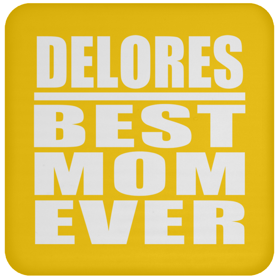 Delores Best Mom Ever - Drink Coaster