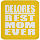 Delores Best Mom Ever - Drink Coaster