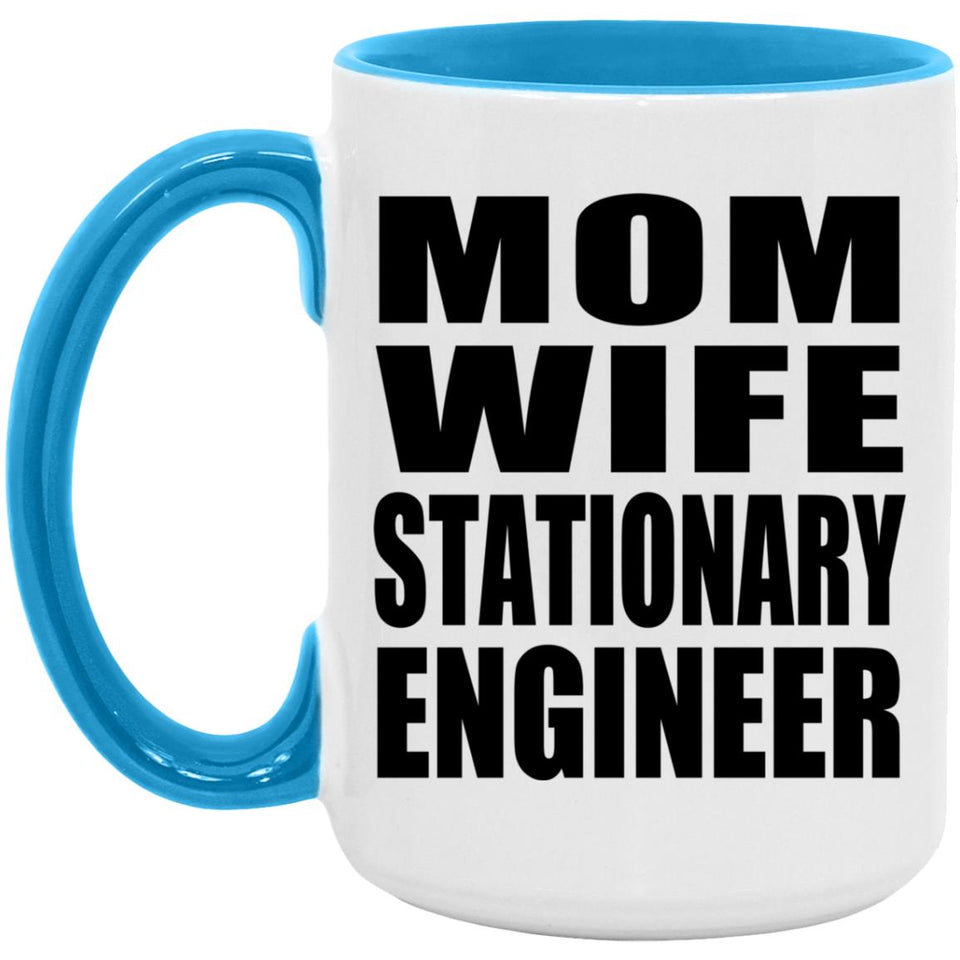 Mom Wife Stationary Engineer - 15oz Accent Mug Blue