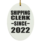 Shipping Clerk Since 2022 - Oval Ornament