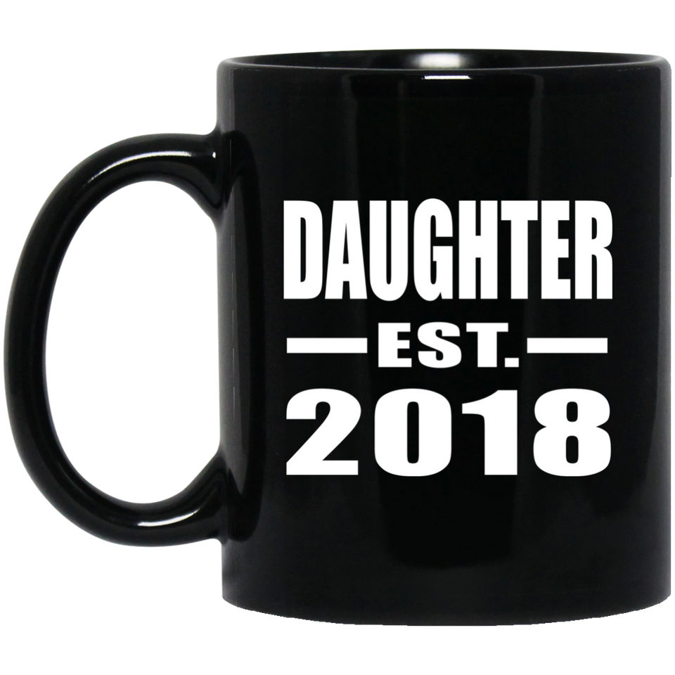 Daughter Established EST. 2018 - 11 Oz Coffee Mug Black