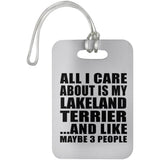 All I Care About Is My Lakeland Terrier - Luggage Bag Tag