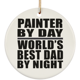 Painter By Day World's Best Dad By Night - Circle Ornament