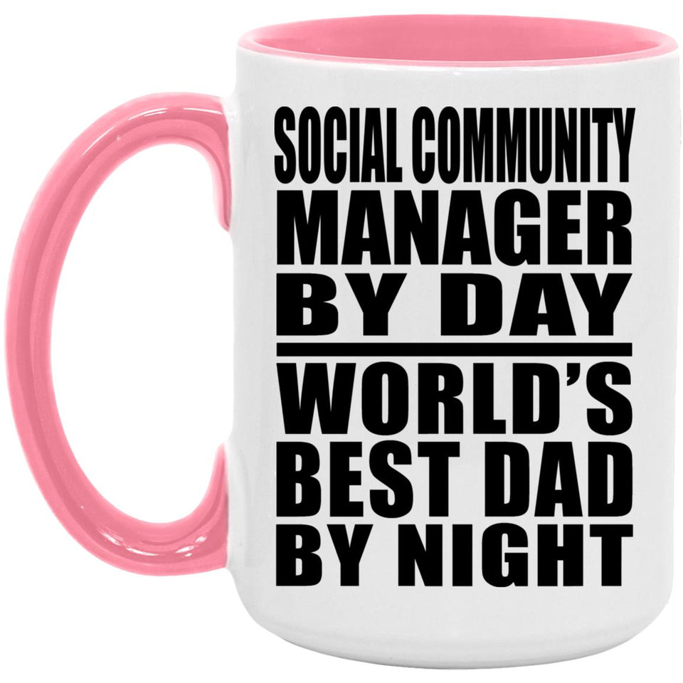 Social Community Manager By Day World's Best Dad By Night - 15oz Accent Mug Pink