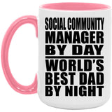 Social Community Manager By Day World's Best Dad By Night - 15oz Accent Mug Pink