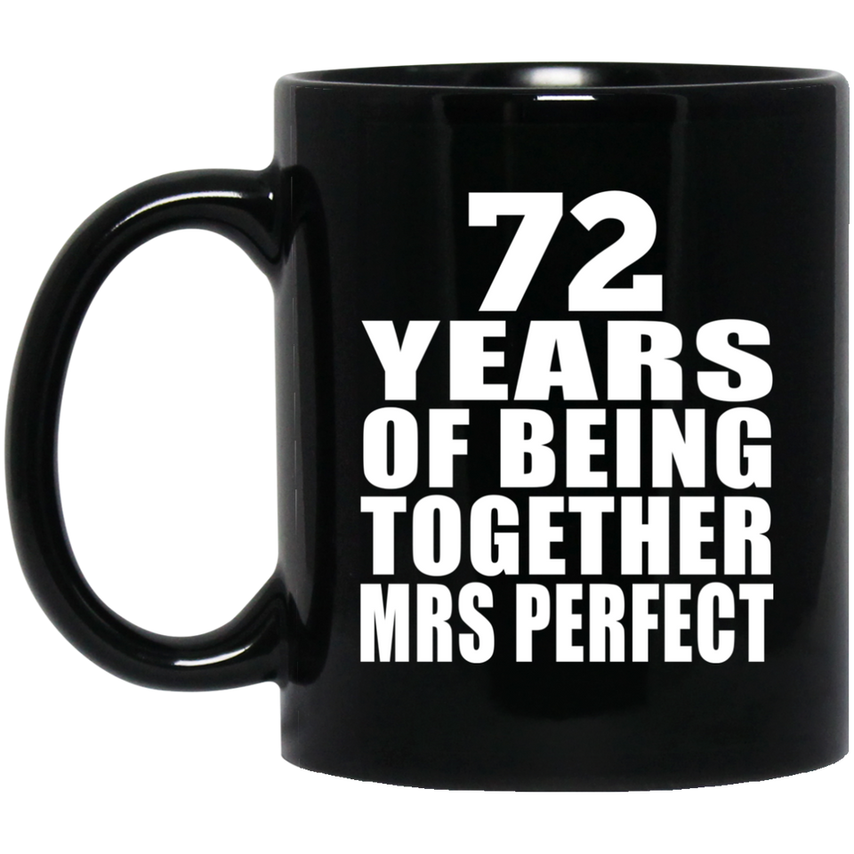 72nd Anniversary 72 Years Of Being Mrs Perfect - 11 Oz Coffee Mug Black