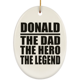 Donald The Dad The Hero The Legend - Oval Ornament