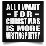 All I Want For Christmas Is More Writing Poetry - Poster Square