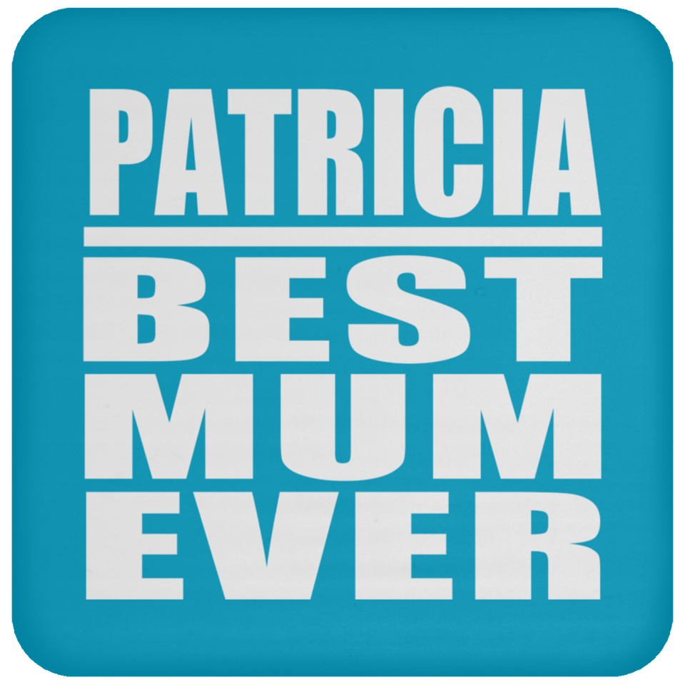 Patricia Best Mum Ever - Drink Coaster