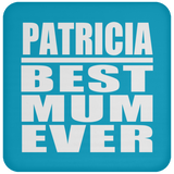 Patricia Best Mum Ever - Drink Coaster