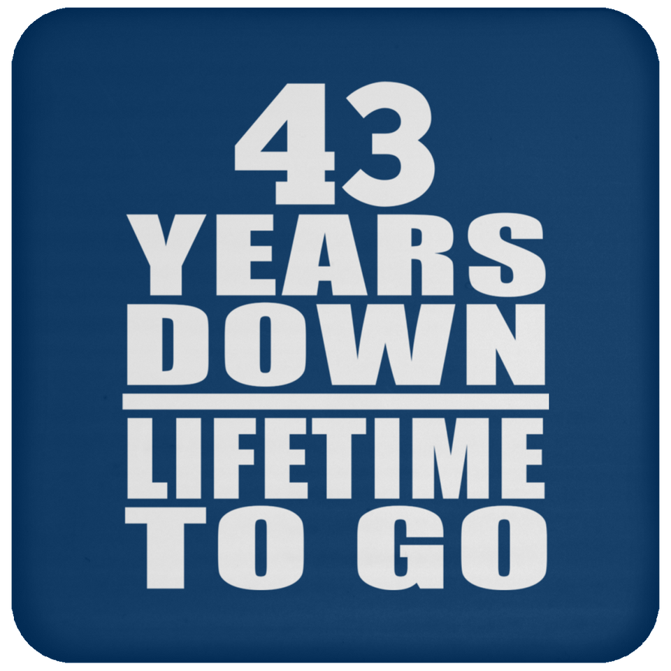 43rd Anniversary 43 Years Down Lifetime To Go - Drink Coaster