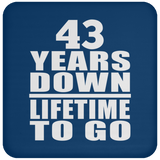 43rd Anniversary 43 Years Down Lifetime To Go - Drink Coaster