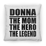 Donna The Mom The Hero The Legend - Throw Pillow