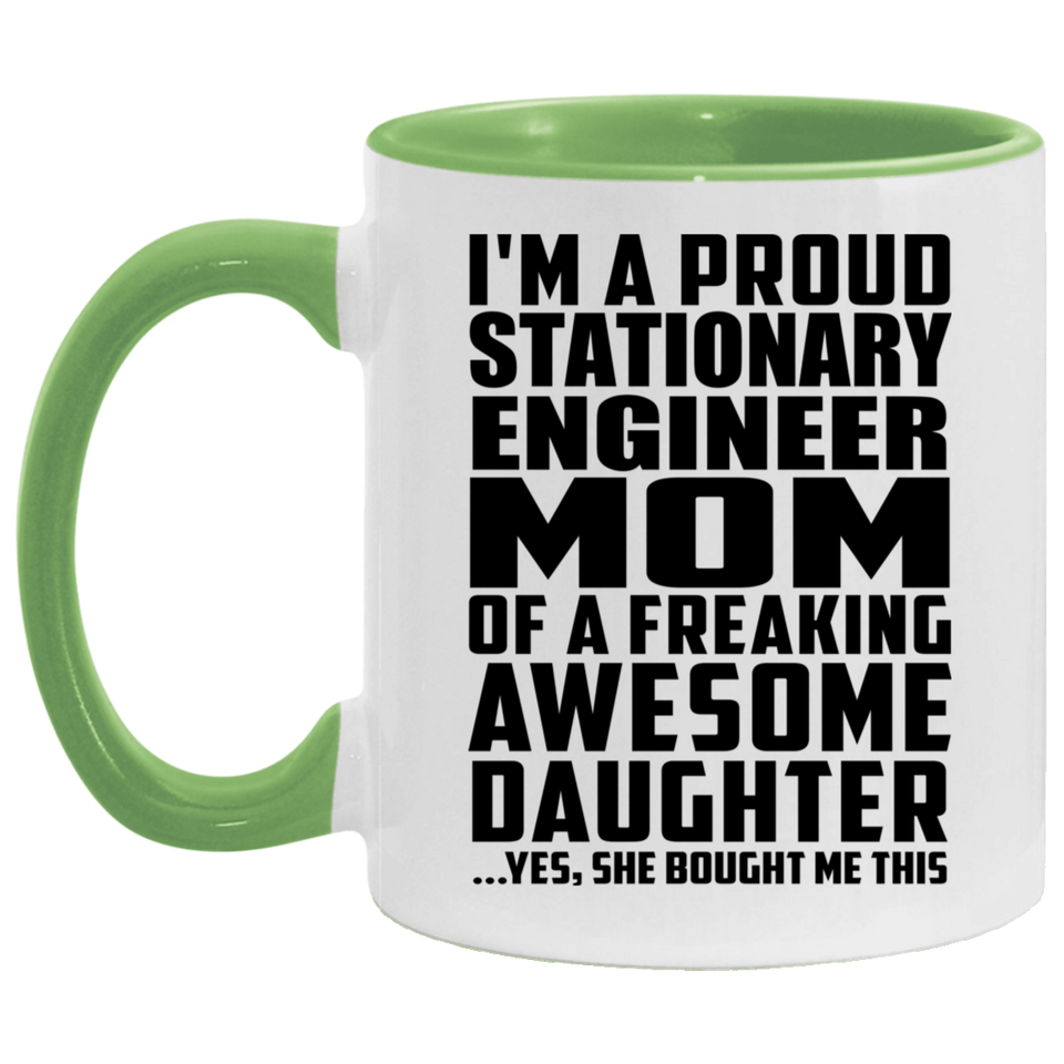 Proud Stationary Engineer Mom Of Awesome Daughter - 11oz Accent Mug Green