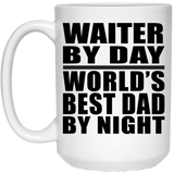 Waiter By Day World's Best Dad By Night - 15 Oz Coffee Mug