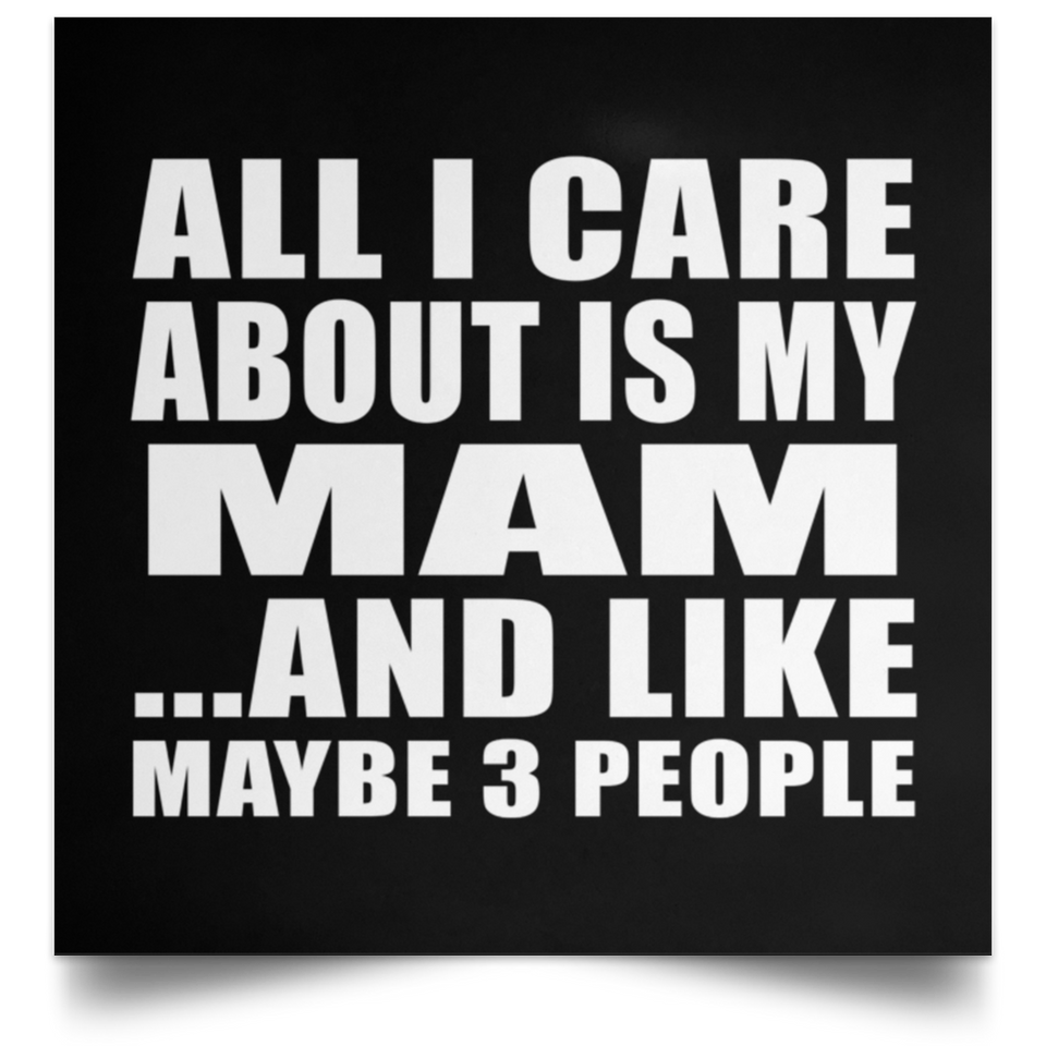 All I Care About Is My Mam - Poster Square