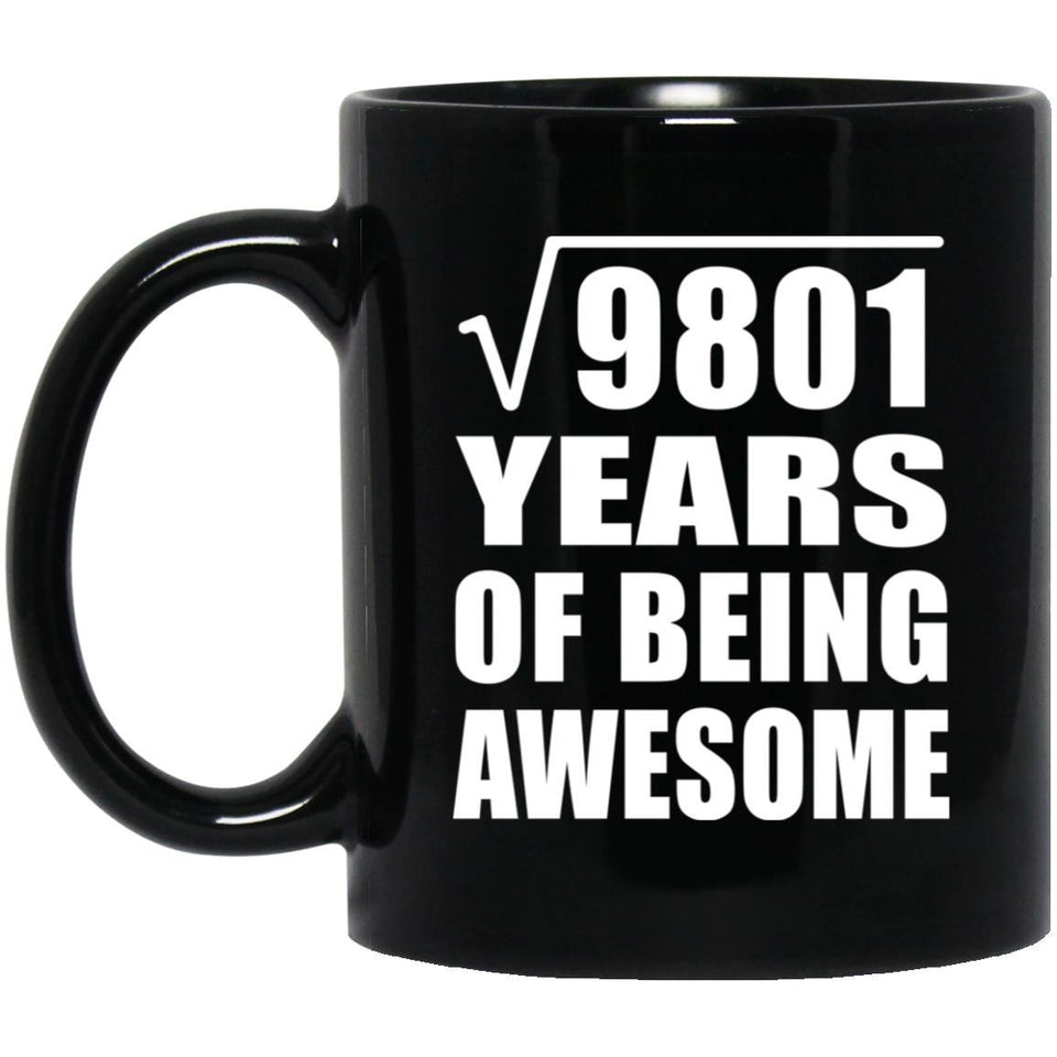 99th Birthday Square Root of 9801 Years of Being Awesome - 11oz Coffee Mug Black