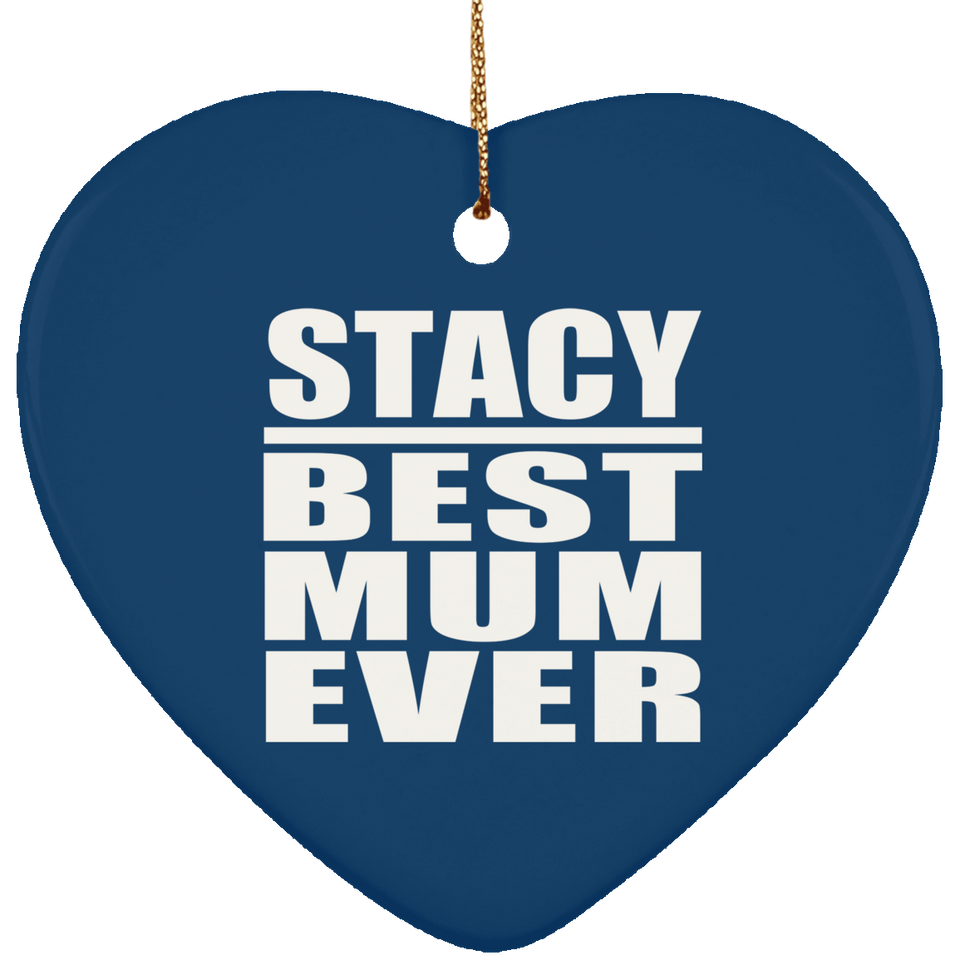 Stacy Best Mum Ever - Heart Ornament