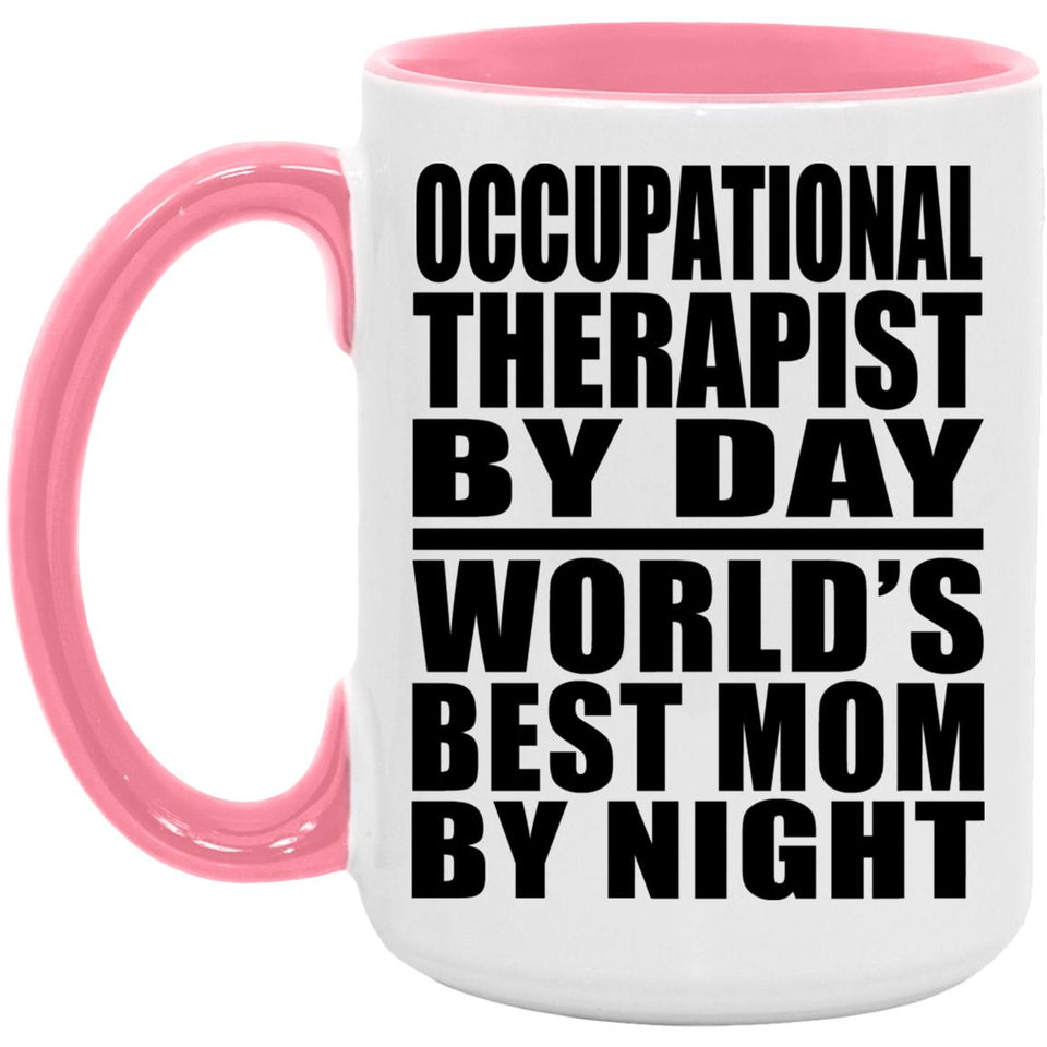 Occupational Therapist By Day World's Best Mom By Night - 15oz Accent Mug Pink