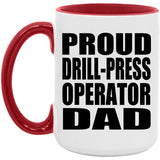 Proud Drill-Press Operator Dad - 15oz Accent Mug Red