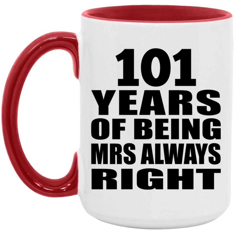 101st Anniversary 101 Years of Being Mrs Always Right - 15oz Accent Mug Red
