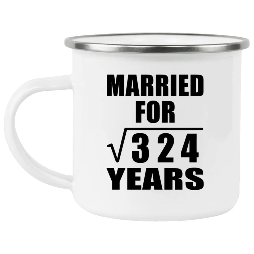 18th Anniversary Married For Square Root of 324 Years - 12oz Camping Mug