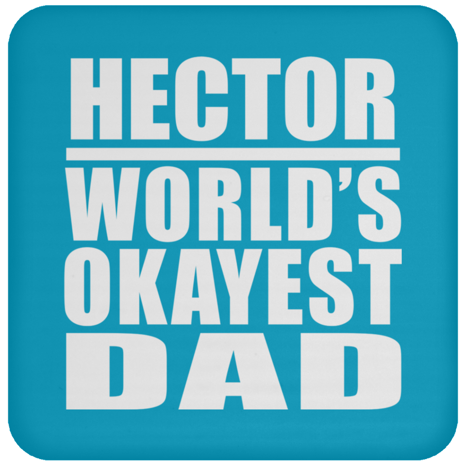 Hector World's Okayest Dad - Drink Coaster