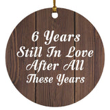 6th Anniversary 6 Years Still In Love After These Years - Circle Ornament D