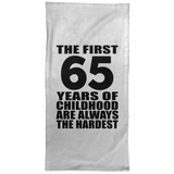 65th Birthday First 65 Years of Childhood Are The Hardest - Hand Towel