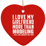 I Love My Girlfriend More Than Modeling - Heart Ornament
