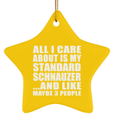 All I Care About Is My Standard Schnauzer - Star Ornament