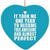 1st Birthday Took 1 Year To Become Awesome & Perfect - Heart Ornament