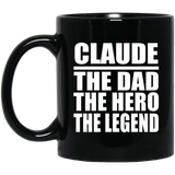 Claude The Dad The Hero The Legend - 11 Oz Coffee Mug Black